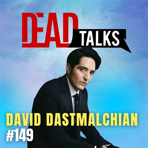 149 Hollywood Mental Health Grief And Addiction David Dastmalchian Dead Talks Podcast