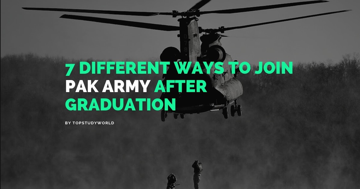 7 Different Ways To Join Pakistan Army After Graduation Top Study World