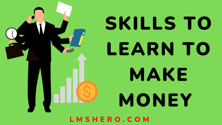 Check Out These 13 Skills To Learn To Make Money Lms Hero