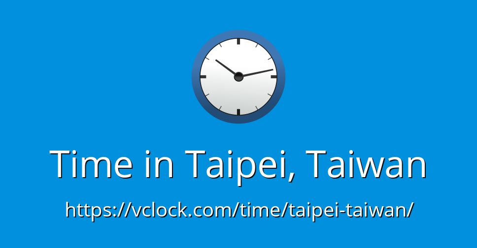 Current Local Time In Taipei Taiwan