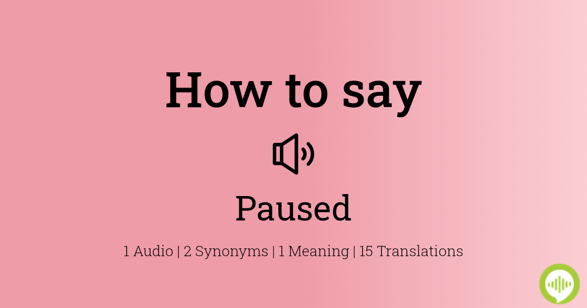 How to Pronounce Paused Correctly