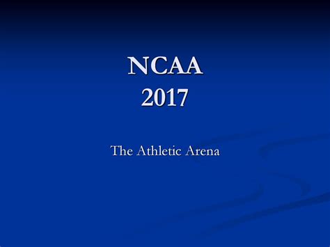 Ncaa 2017 The Athletic Arena Ppt Download