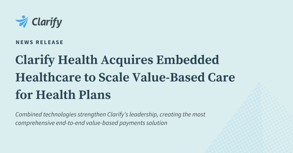 News Release Clarify Health Acquires Embedded Healthcare To Scale