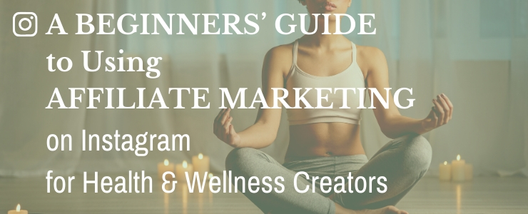 The Best Affiliate Programs For Wellness Content Creators And Instagrammers